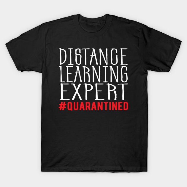 Distance Learning Expert Quarantine Life T-Shirt by GraphicTeeArt